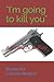 "I'm going to kill you" by Raymond Lozada-Negron