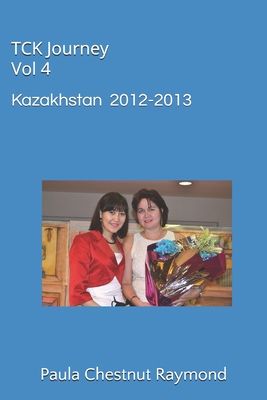 TCK Journey Vol 4: Kazakhstan 2012-2013