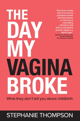 The Day My Vagina Broke: What They Don't Tell You about Childbirth (ebook)