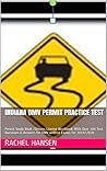 INDIANA DMV PERMIT PRACTICE TEST: Permit Study Book /Drivers License Workbook With Over 300 Test Questions & Answers for DMV written Exams for 2019/2020