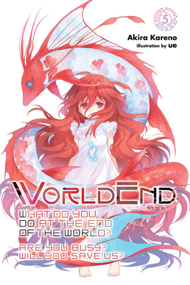 WorldEnd: What Do You Do at the End of the World? Are You Busy? Will You Save Us?, Vol. 5 (Volume 5)