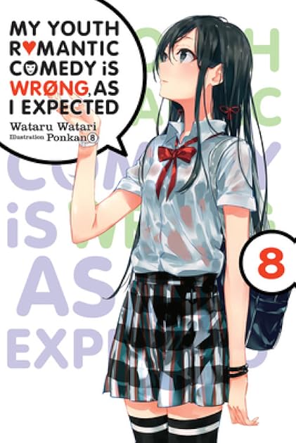 My Youth Romantic Comedy Is Wrong, As I Expected, Vol. 8 (Yahari Ore no Seishun Love Comedy wa Machigatteiru. Light Novels, #8)