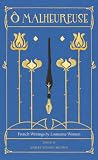 O Malheureuse: A Collection of French Writing by Louisiana Women