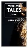 Clever Cats: 8 Retellings of Puss in Boots: A Timeless Tales Collection (Timeless Tales Magazine Book 1)