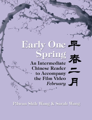 Early One Spring: An Intermediate Chinese Reader to Accompany the Film Video "February" (Cornell East Asia Series)