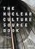 The Nuclear Culture Source Book