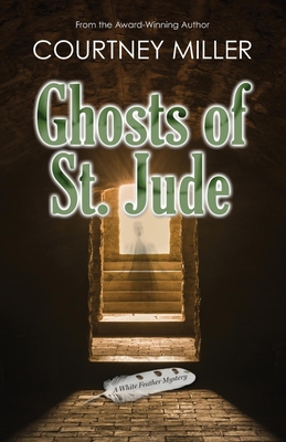 Ghosts of St. Jude: A White Feather Mystery (Book 3)