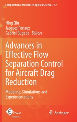 Advances in Effective Flow Separation Control for Aircraft Drag Reduction: Modeling, Simulations and Experimentations (Computational Methods in Applied Sciences, 52)