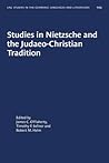 Studies in Nietzsche and the Judaeo-Christian Tradition (UNIVERSITY OF NORTH CAROLINA STUDIES IN THE GERMANIC LANGUAGES AND LITERATURES)