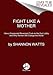 Fight Like a Mother: How a Grassroots Movement Took on the Gun Lobby and Why Women Will Change the World