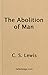 The Abolition of Man; or; Reflections on Education with Special Reference to the Teaching of English in the Upper Forms of Schools
