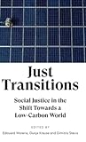Just Transitions: Social Justice in the Shift Towards a Low-Carbon World