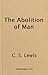 The Abolition of Man; or; Reflections on Education with Special Reference to the Teaching of English in the Upper Forms of Schools