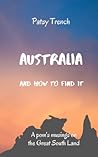 Australia And How To Find It: A pom's musings on the Great South Land (Australia: a personal story)