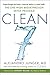 Clean 7: Supercharge the Body's Natural Ability to Heal Itself―The One-Week Breakthrough Detox Program