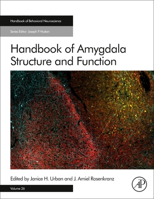 Handbook of Amygdala Structure and Function (Volume 26) (Handbook of Behavioral Neuroscience, Volume 26)