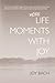 More Life Moments with Joy:...