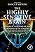 The Highly Sensitive Brain: Research, Assessment, and Treatment of Sensory Processing Sensitivity