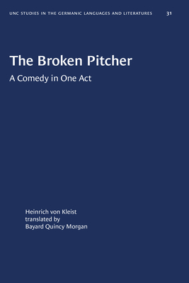 The Broken Pitcher: A Comedy in One Act (University of North Carolina Studies in Germanic Languages and Literature, 31)