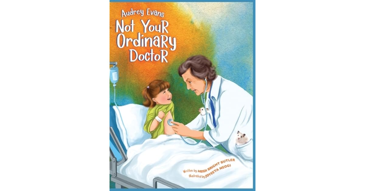 Audrey Evans: Not Your Ordinary Doctor by Heidi Bright Butler