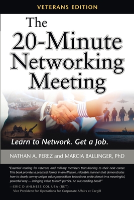 The 20-Minute Networking Meeting - Veterans Edition: Learn to Network. Get a Job.