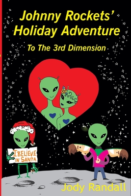 Johnny Rockets' Holiday Adventure To The Third Dimension (The Johnny Rocket Files: A Psychonautical Trilogy)