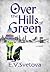 Over The Hills Of Green