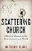Scattering Church: Effective Mission in the Post-Institutional World