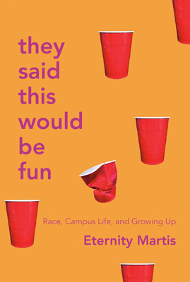 They Said This Would Be Fun: Race, Campus Life, and Growing Up (Hardcover)