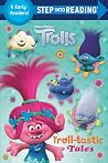 Troll-tastic Tales (DreamWorks Trolls) (Step into Reading Collection) Troll-tastic Tales (DreamWorks Trolls) (Step into Reading Collection)