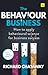 The Behaviour Business: How to apply behavioural science for business success