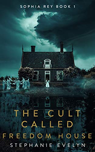 The Cult Called Freedom House (Sophia Rey #1)