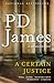 A Certain Justice: An Adam Dalgliesh Novel