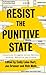 Resist the Punitive State: ...