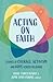 Acting on Faith: Stories of...