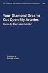 Your Diamond Dreams Cut Open My Arteries by Else Lasker-Schüler