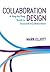 Collaboration Design: A Step-by-Step Guide to Successful Collaboration