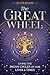 The Great Wheel: Living the...