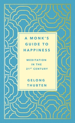 ebook download A Monk's Guide to Happiness: Meditation in the 21st Century