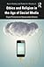 Ethics and Religion in the Age of Social Media by Kevin Healey