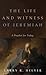 The Life and Witness of Jer...