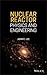 Nuclear Reactor: Physics an...