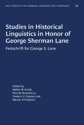 Studies in Historical Linguistics in Honor of George Sherman Lane: Festschrift for George S. Lane (University of North Carolina Studies in Germanic Languages and Literature, 58)