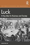 Luck: A Key Idea for Business and Society (Key Ideas in Business and Management)