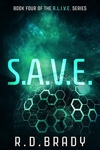 S.A.V.E.: A Science Fiction Thriller of Alien Secrets and Government Betrayal (The A.L.I.V.E. Series Book 4)