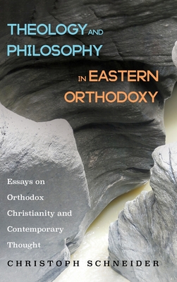 Theology and Philosophy in Eastern Orthodoxy: Essays on Orthodox Christianity and Contemporary Thought (Hardcover)