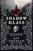 The Shadowglass (The Bone Witch, 3)