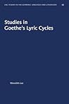 Studies in Goethe's Lyric Cycles (University of North Carolina Studies in Germanic Languages and Literature, 93)