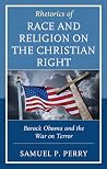 Rhetorics of Race and Religion on the Christian Right: Barack Obama and the War on Terror