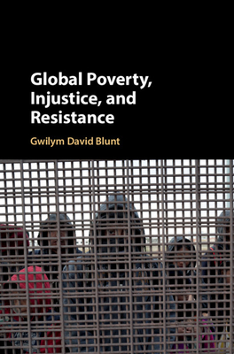 Global Poverty, Injustice, and Resistance (Hardcover)
